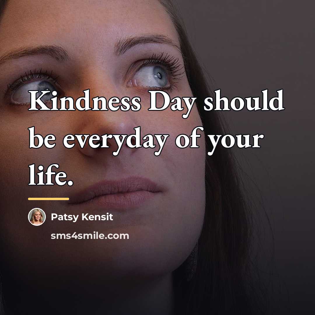“Kindness Day should be everyday of your life.…” quote by Patsy Kensit