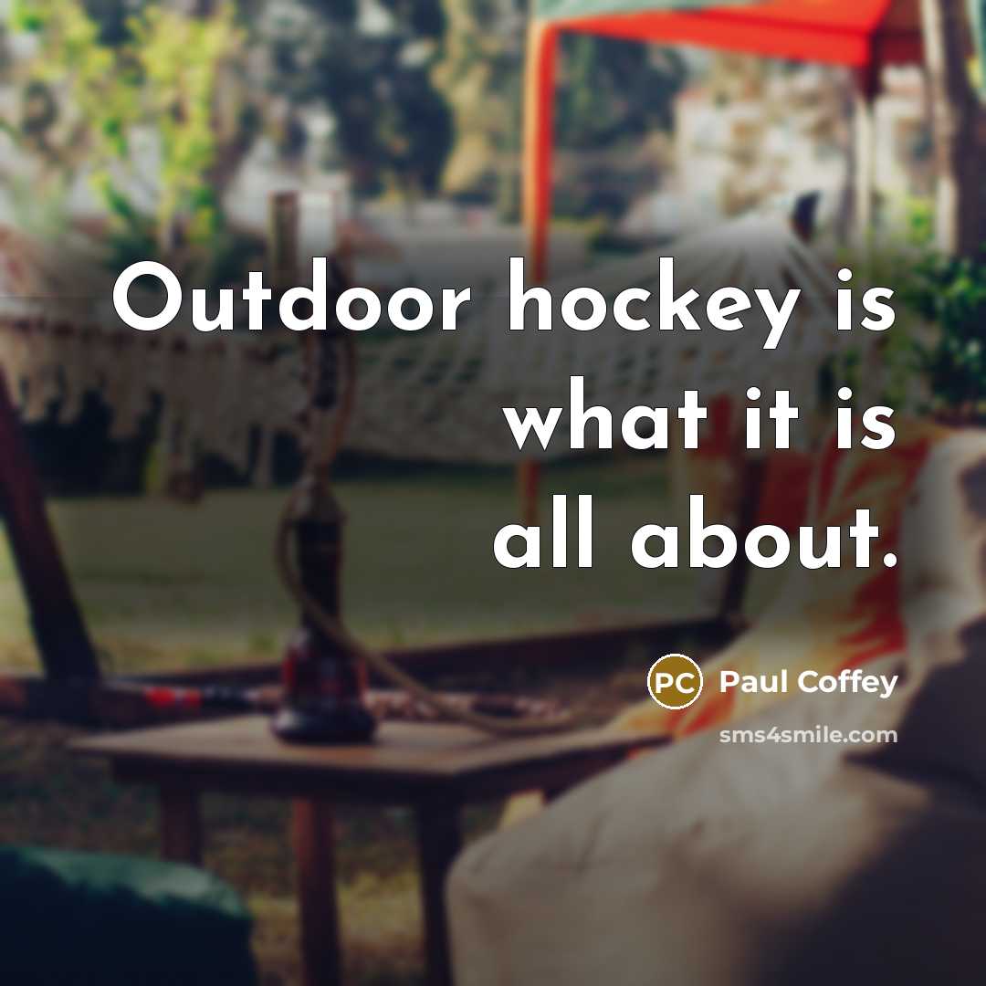 “Outdoor hockey is what it is all about.…” quote by Paul Coffey