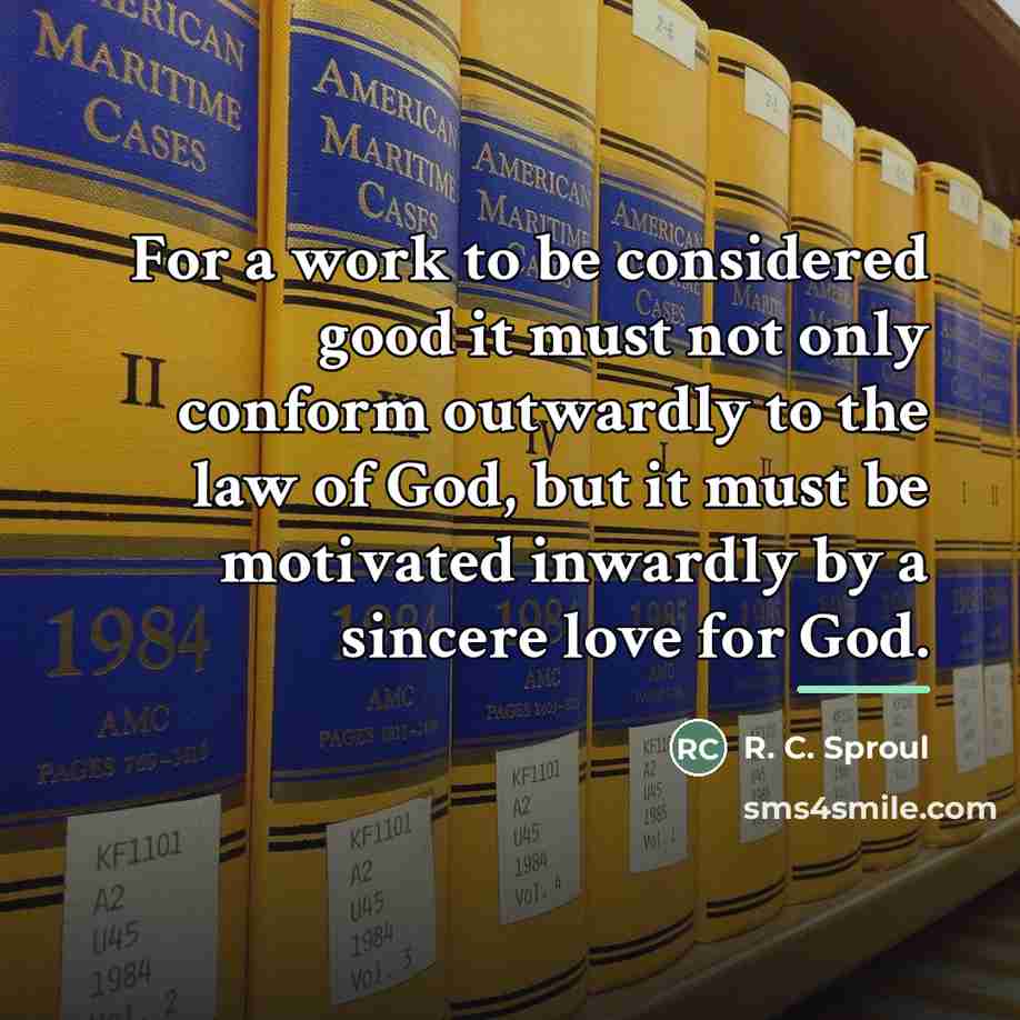“For a work to be considered good it must not…” quote by R. C. Sproul