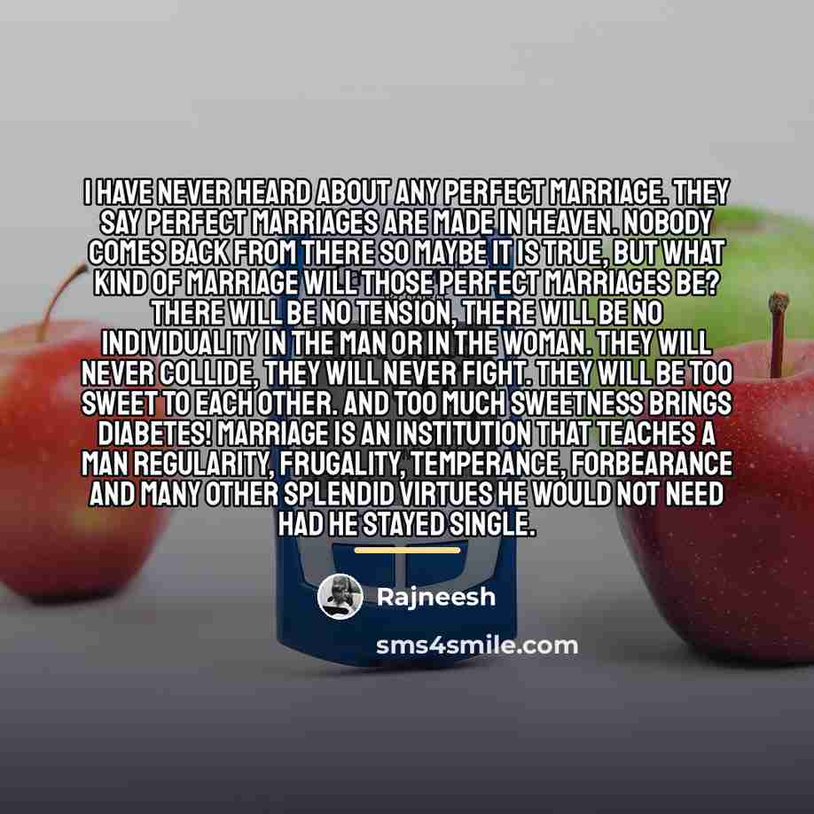 “I have never heard about any perfect marriage. They say…” quote by Rajneesh