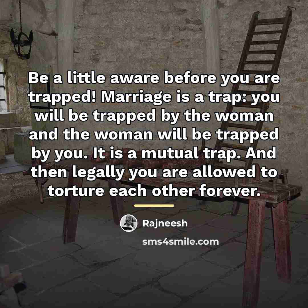 “Be a little aware before you are trapped! Marriage is…” quote by Rajneesh
