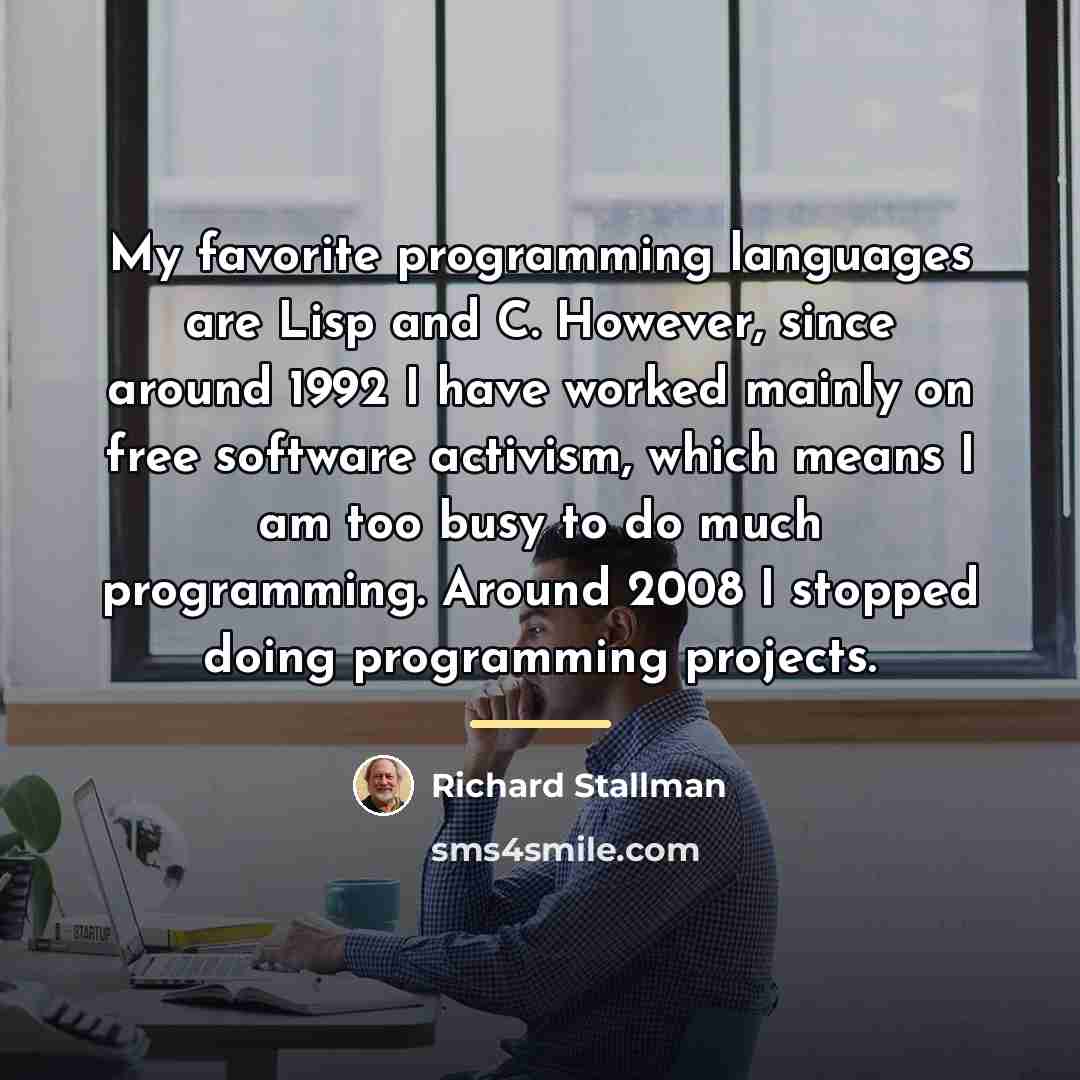 “My favorite programming languages are Lisp and C. However, since…” quote by Richard Stallman