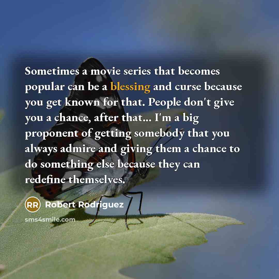 “Sometimes a movie series that becomes popular can be a…” quote by Robert Rodriguez