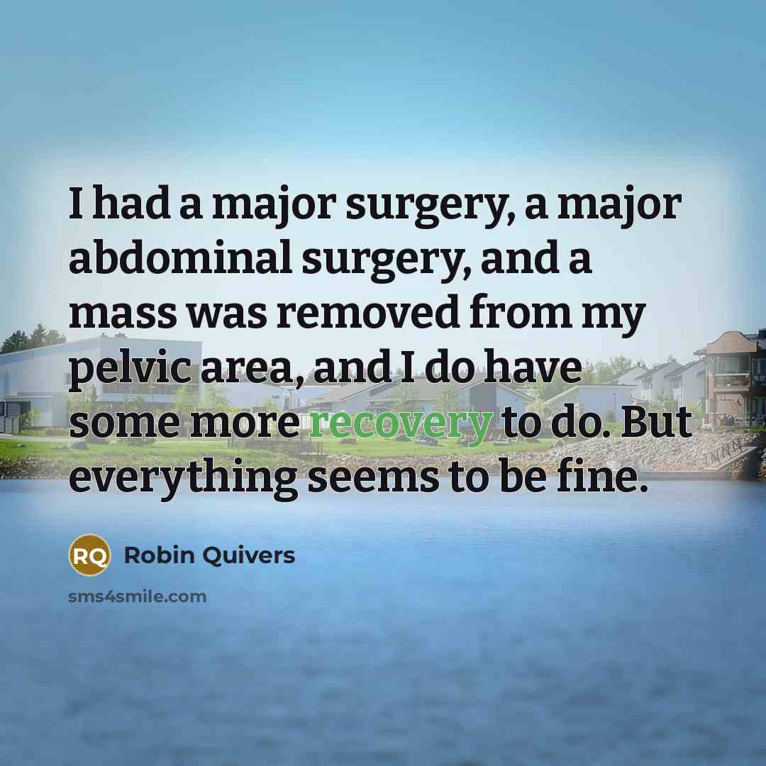 “I had a major surgery, a major abdominal surgery, and…” quote by Robin Quivers