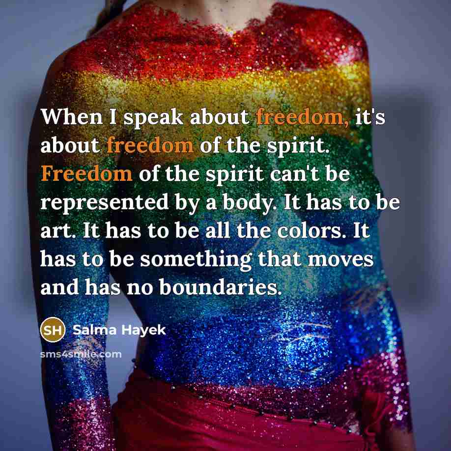 “When I speak about freedom, it's about freedom of the…” quote by Salma Hayek