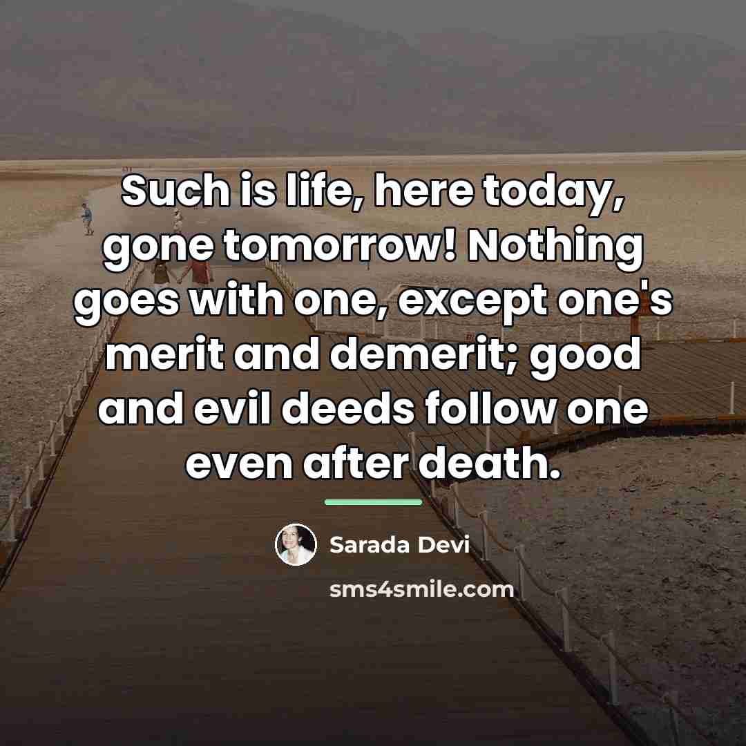 “Such is life, here today, gone tomorrow! Nothing goes with…” quote by Sarada Devi