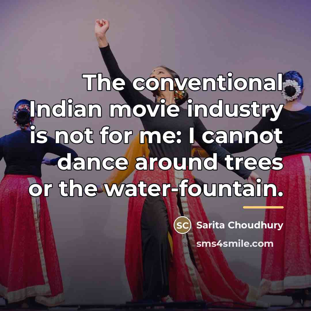 “The conventional Indian movie industry is not for me: I…” quote by Sarita Choudhury