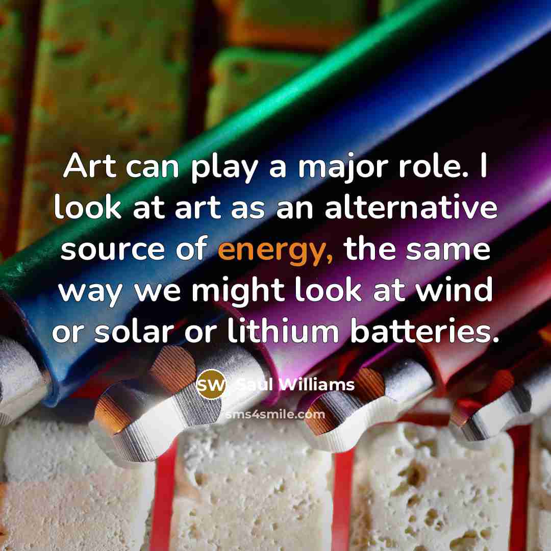 “Art can play a major role. I look at art…” quote by Saul Williams