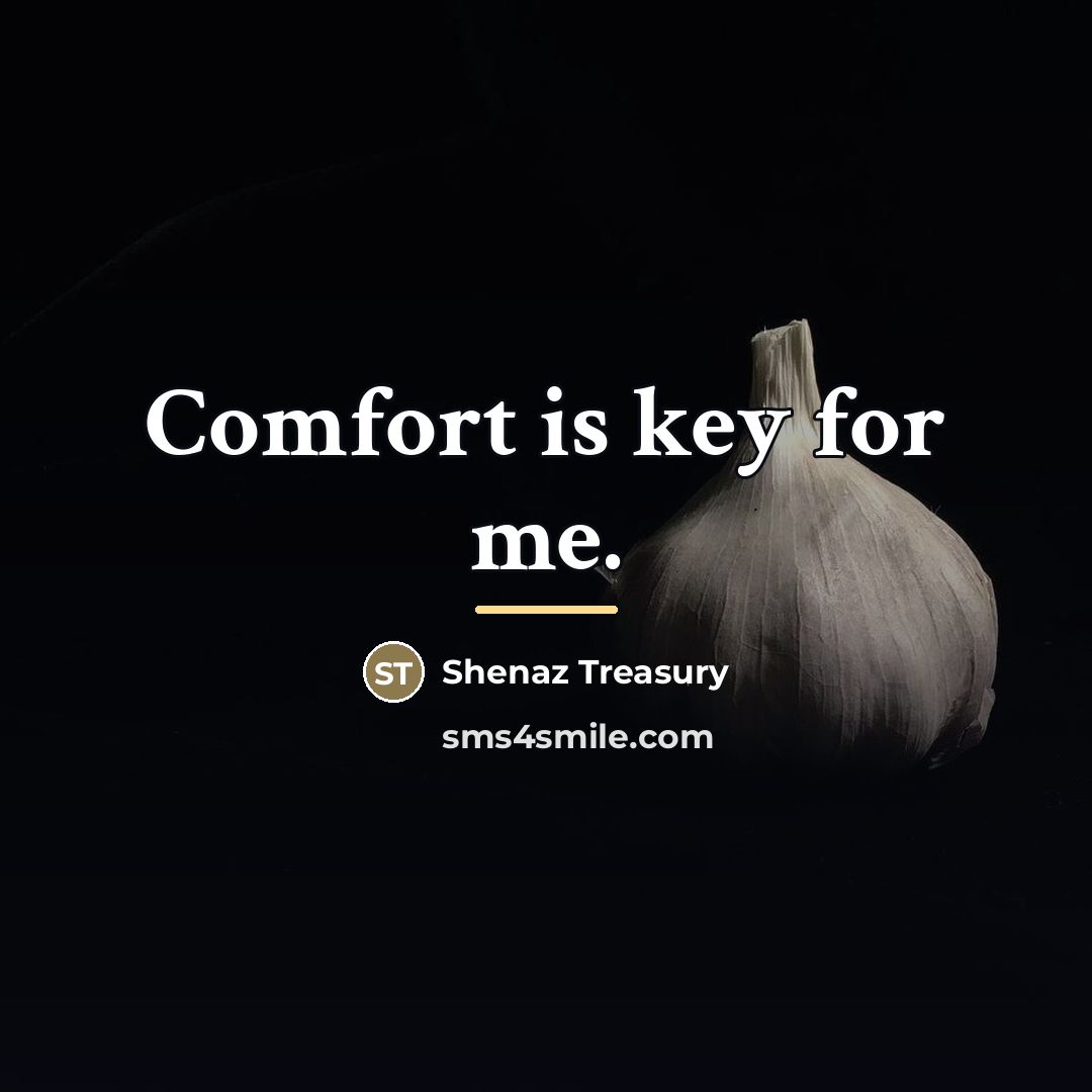 “Comfort is key for me.…” quote by Shenaz Treasury