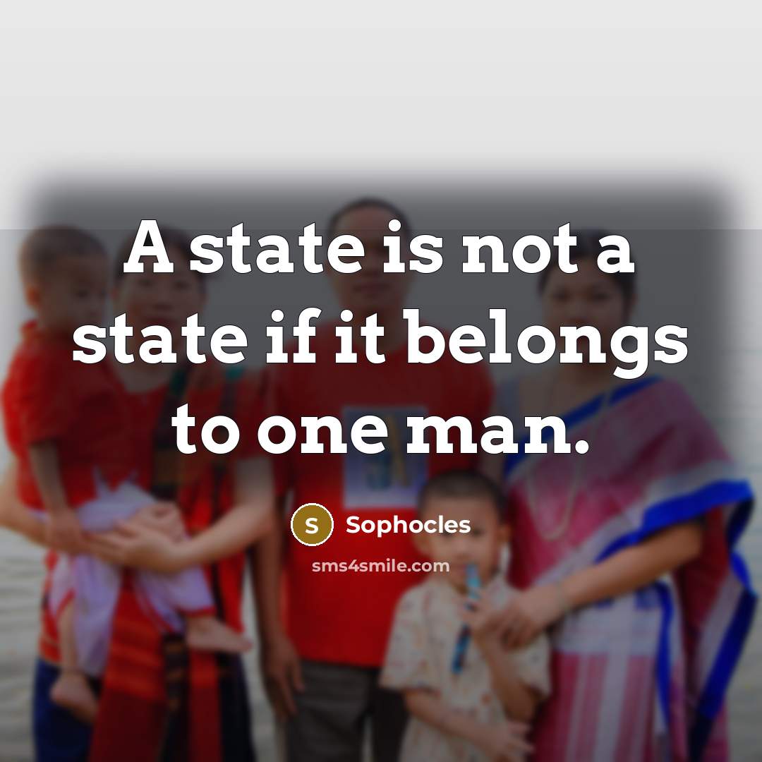 “A state is not a state if it belongs to…” quote by Sophocles