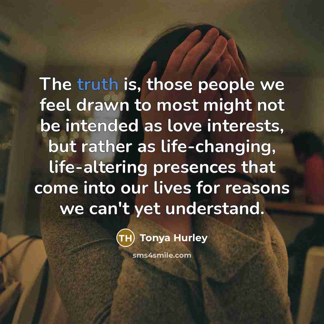 “The truth is, those people we feel drawn to most…” quote by Tonya Hurley