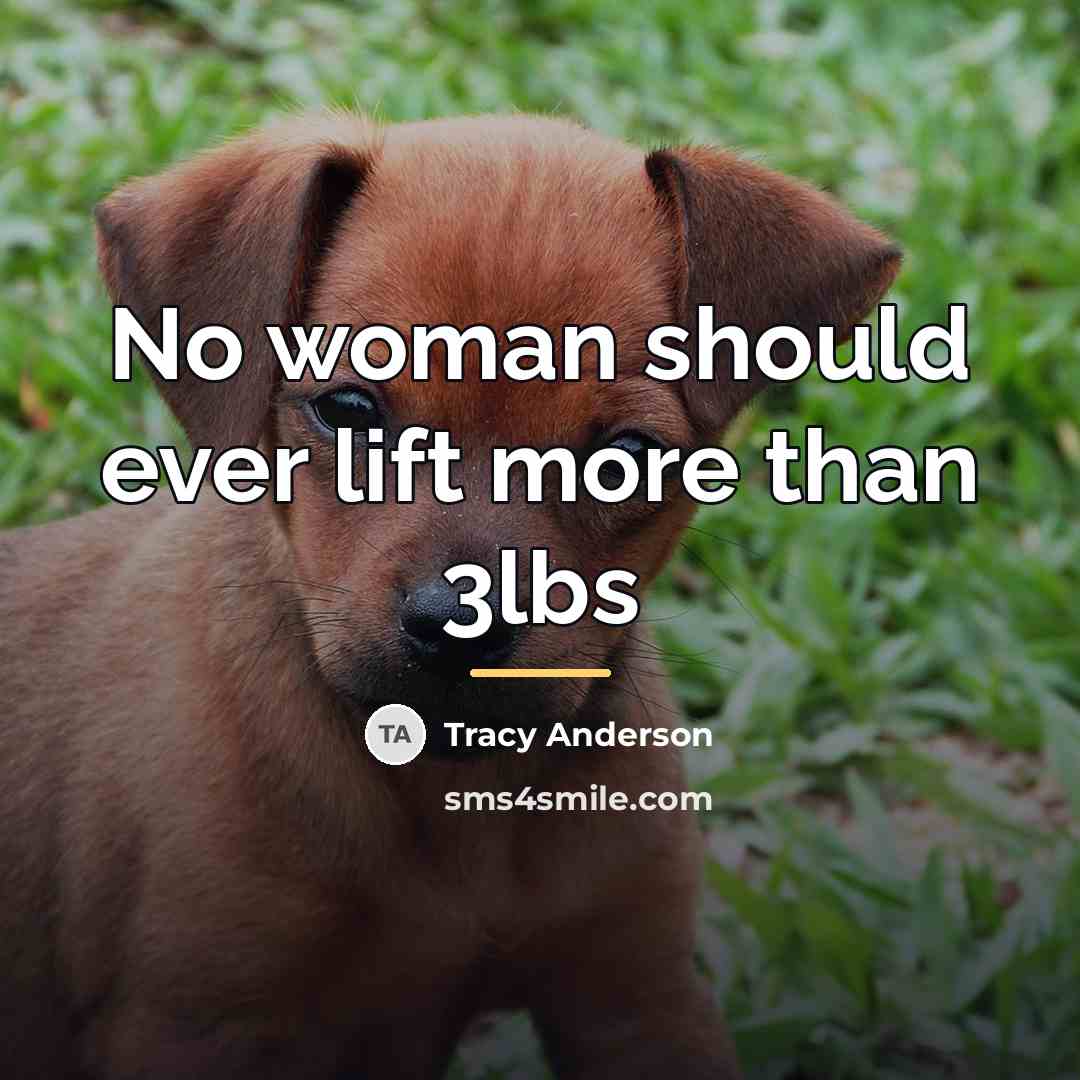 “No woman should ever lift more than 3lbs…” quote by Tracy Anderson