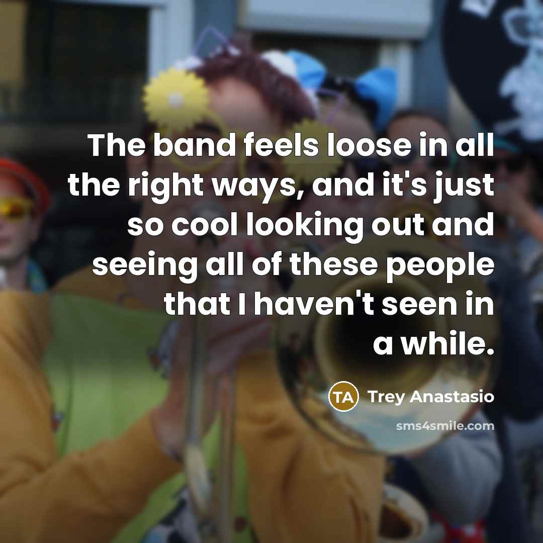 “The band feels loose in all the right ways, and…” quote by Trey Anastasio