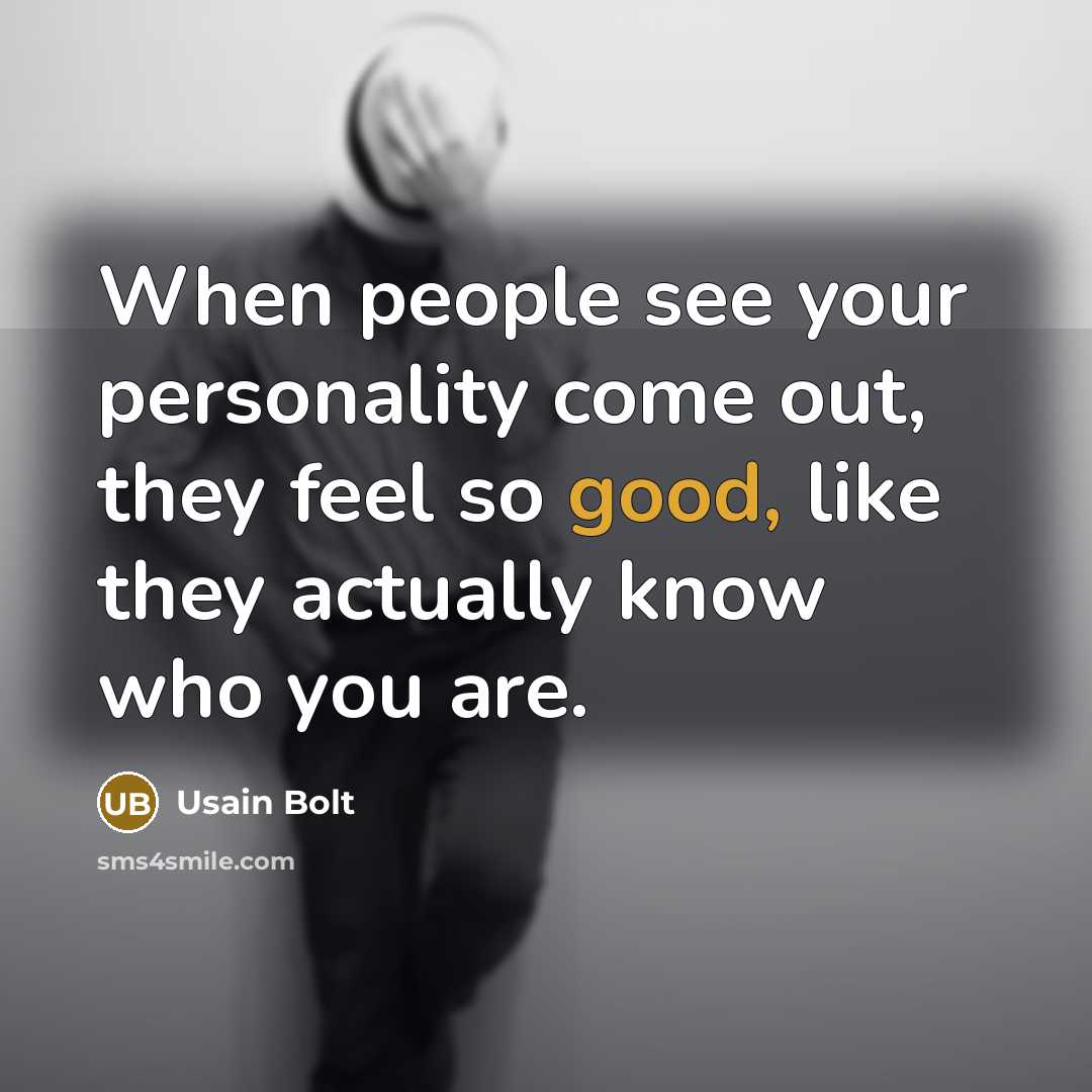 “When people see your personality come out, they feel so…” quote by Usain Bolt