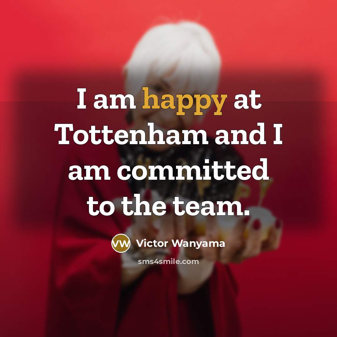 “I am happy at Tottenham and I am committed to…” quote by Victor Wanyama