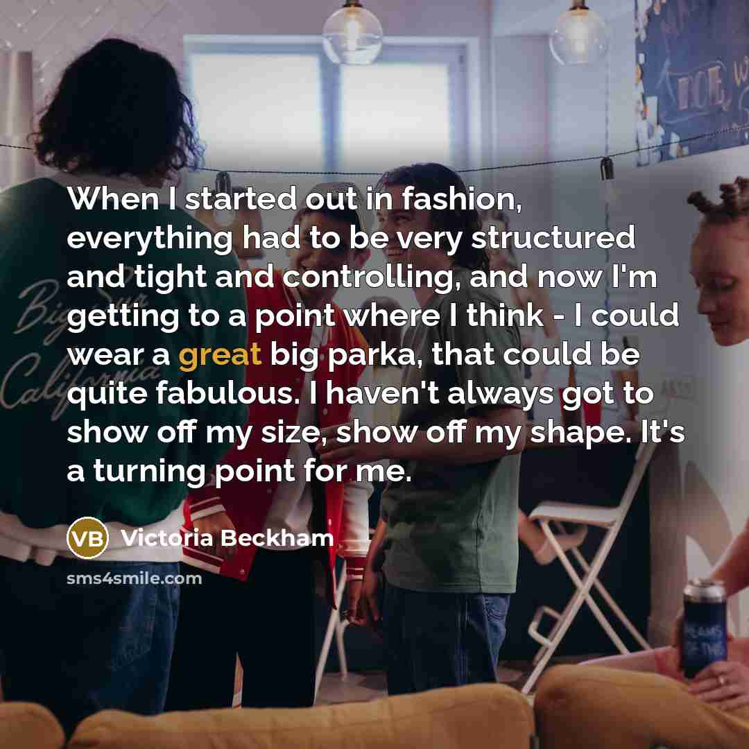 “When I started out in fashion, everything had to be…” quote by Victoria Beckham