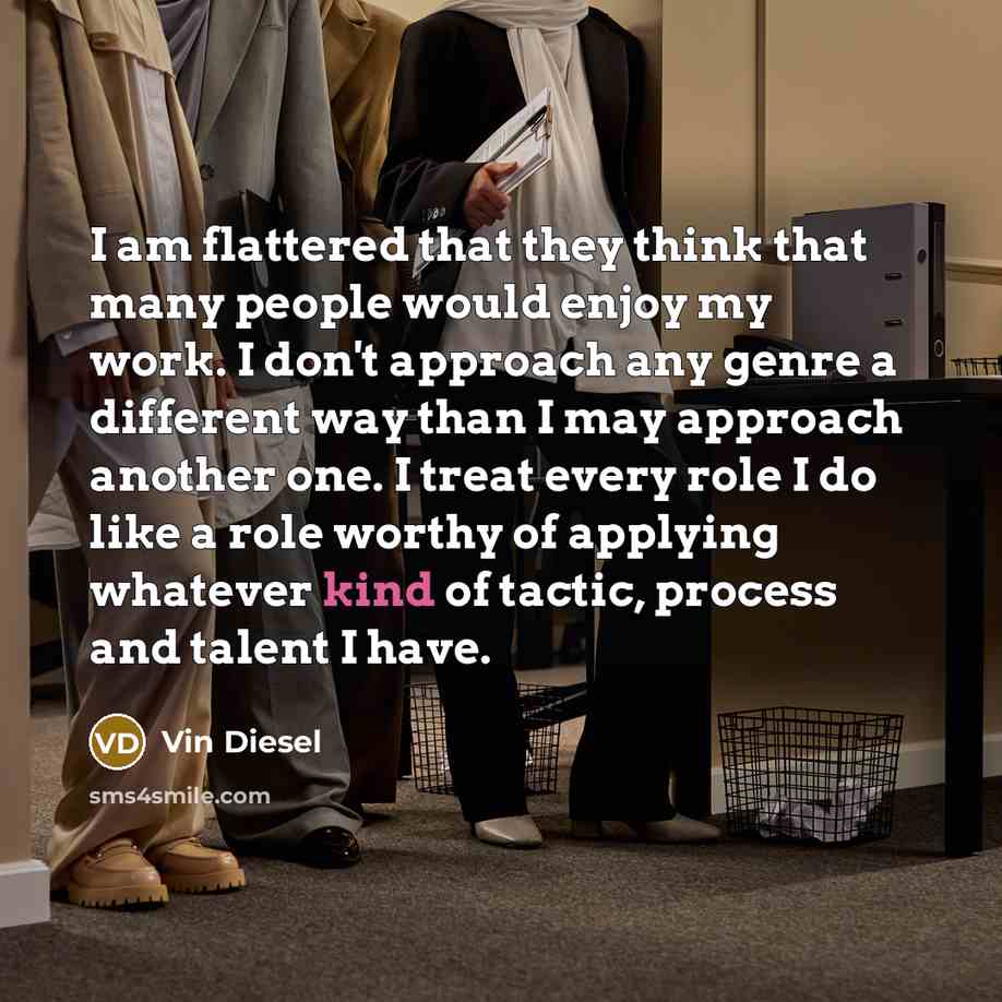 “I am flattered that they think that many people would…” quote by Vin Diesel