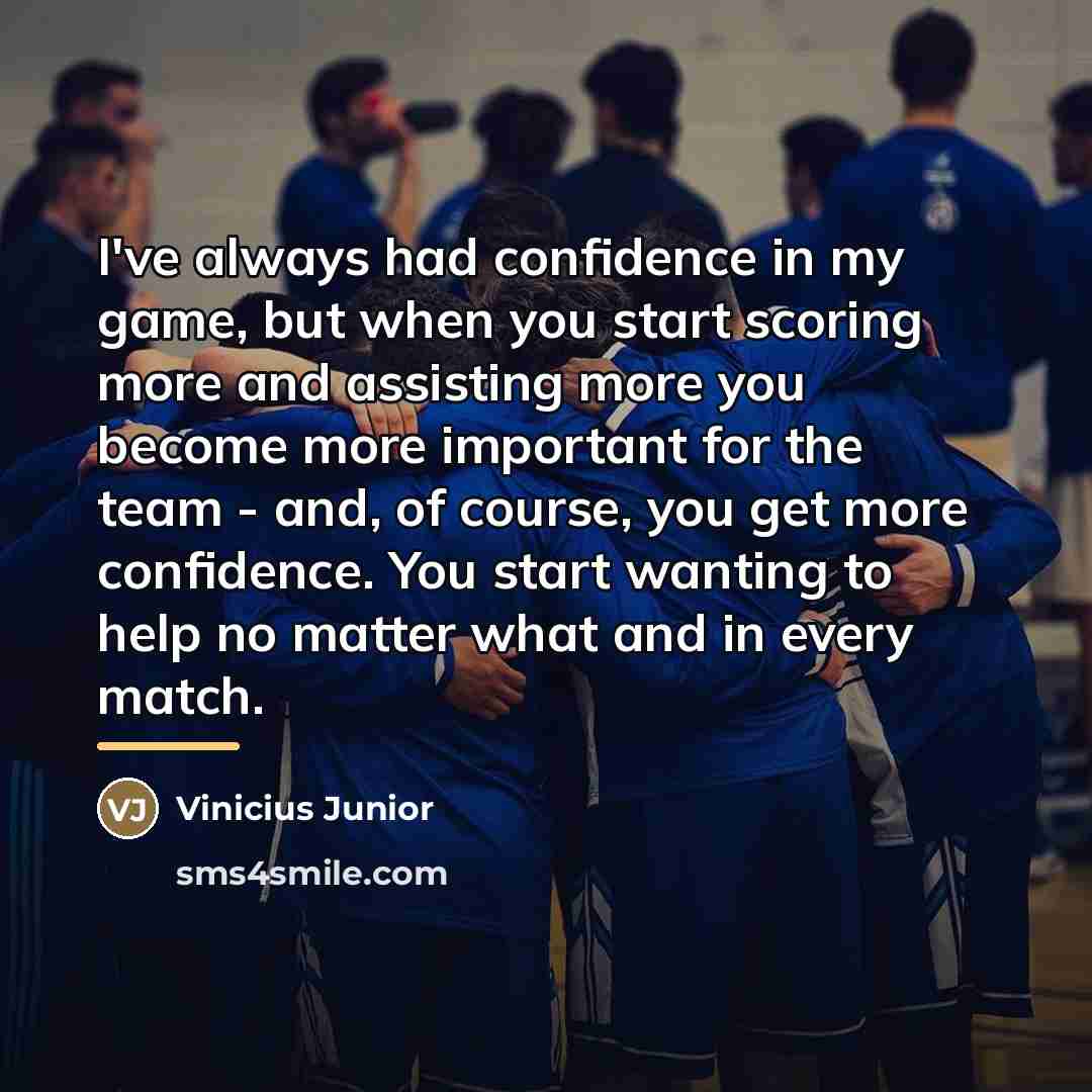 “I've always had confidence in my game, but when you…” quote by Vinicius Junior