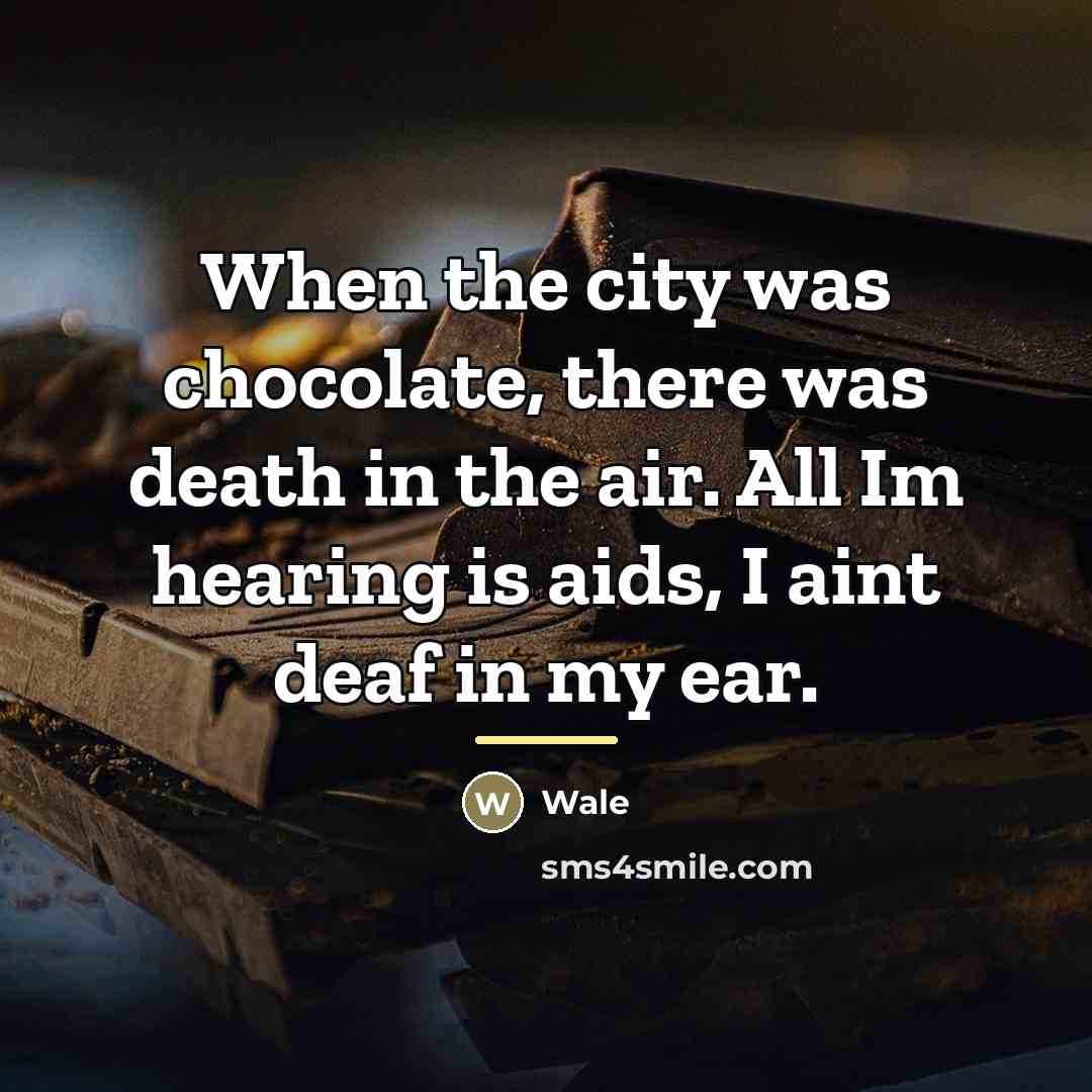 “When the city was chocolate, there was death in the…” quote by Wale