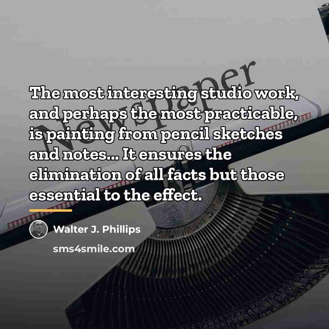 “The most interesting studio work, and perhaps the most practicable,…” quote by Walter J. Phillips