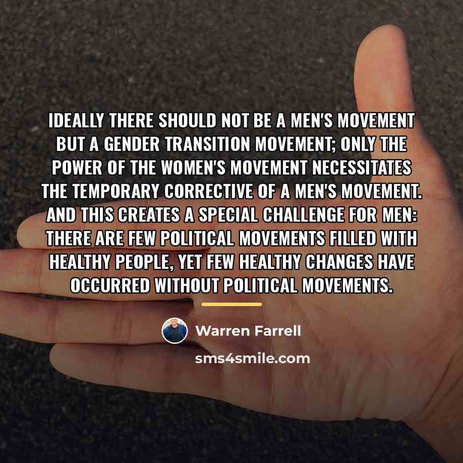 “Ideally there should not be a men's movement but a…” quote by Warren Farrell