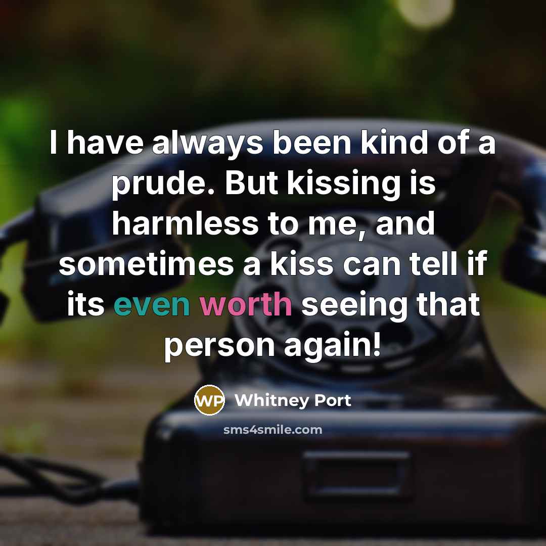 “I have always been kind of a prude. But kissing…” quote by Whitney Port