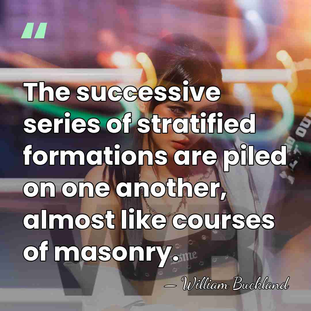 The successive series of stratified formations are piled on one another, almost&hellip; - William Buckland