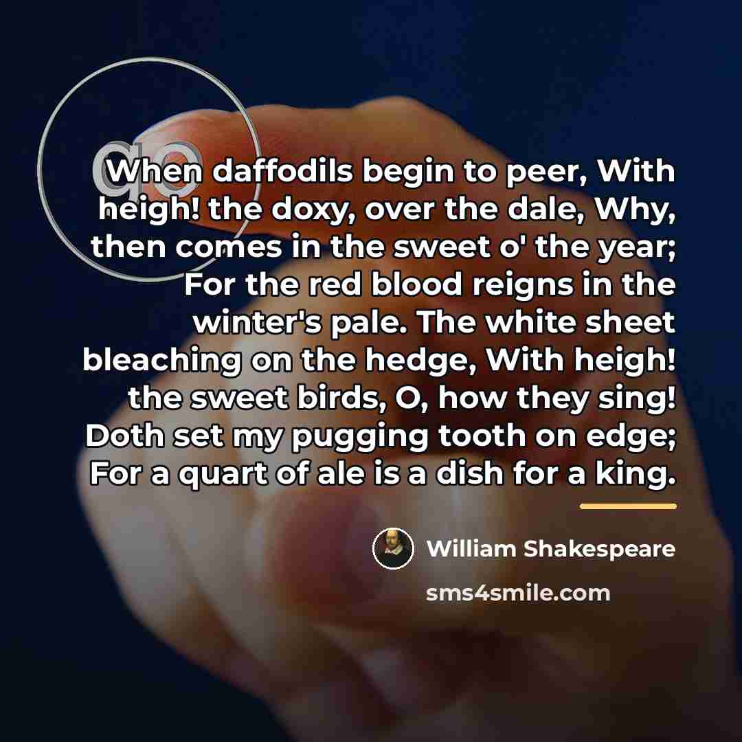 “When daffodils begin to peer, With heigh! the doxy, over…” quote by William Shakespeare