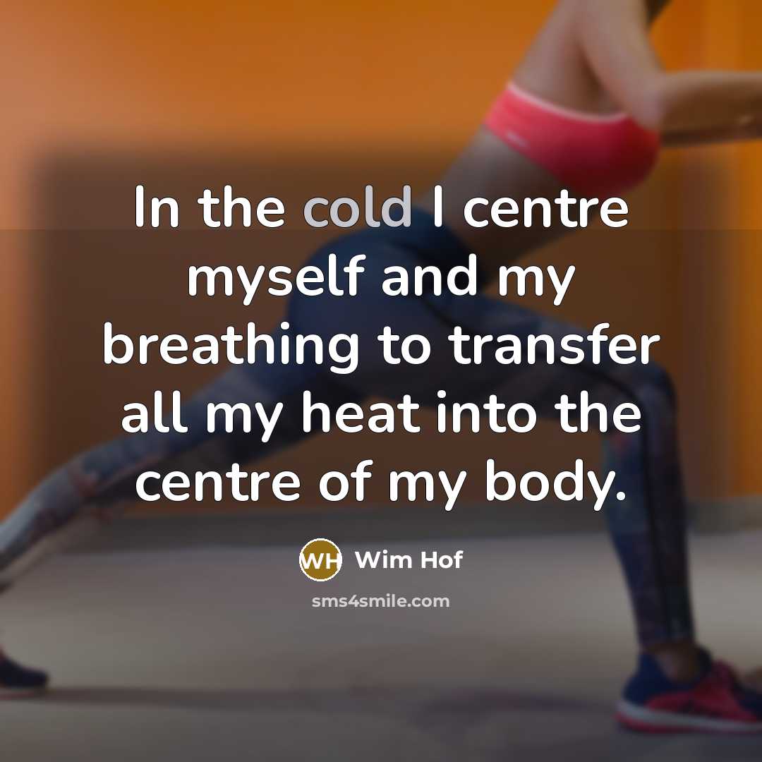 “In the cold I centre myself and my breathing to…” quote by Wim Hof