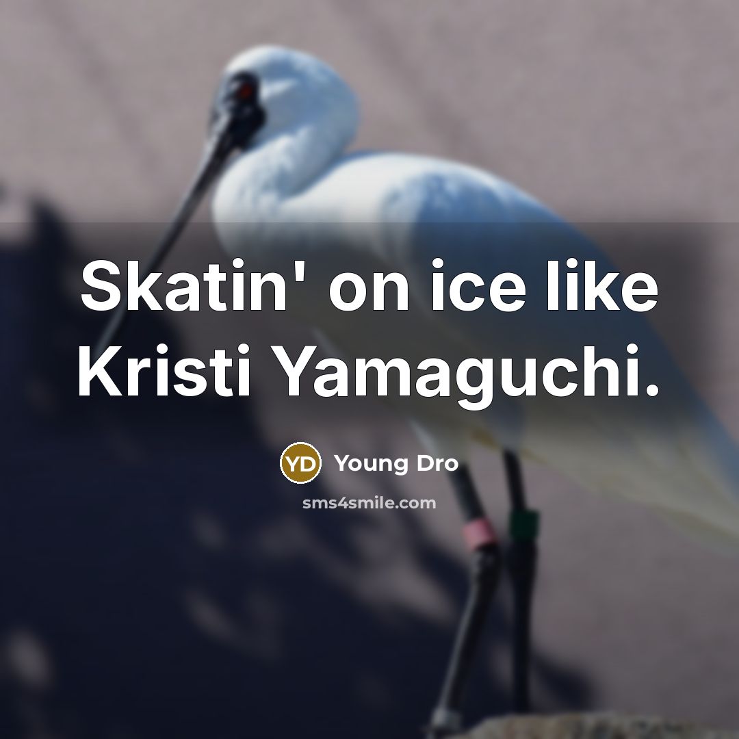 “Skatin' on ice like Kristi Yamaguchi.” quote by Young Dro