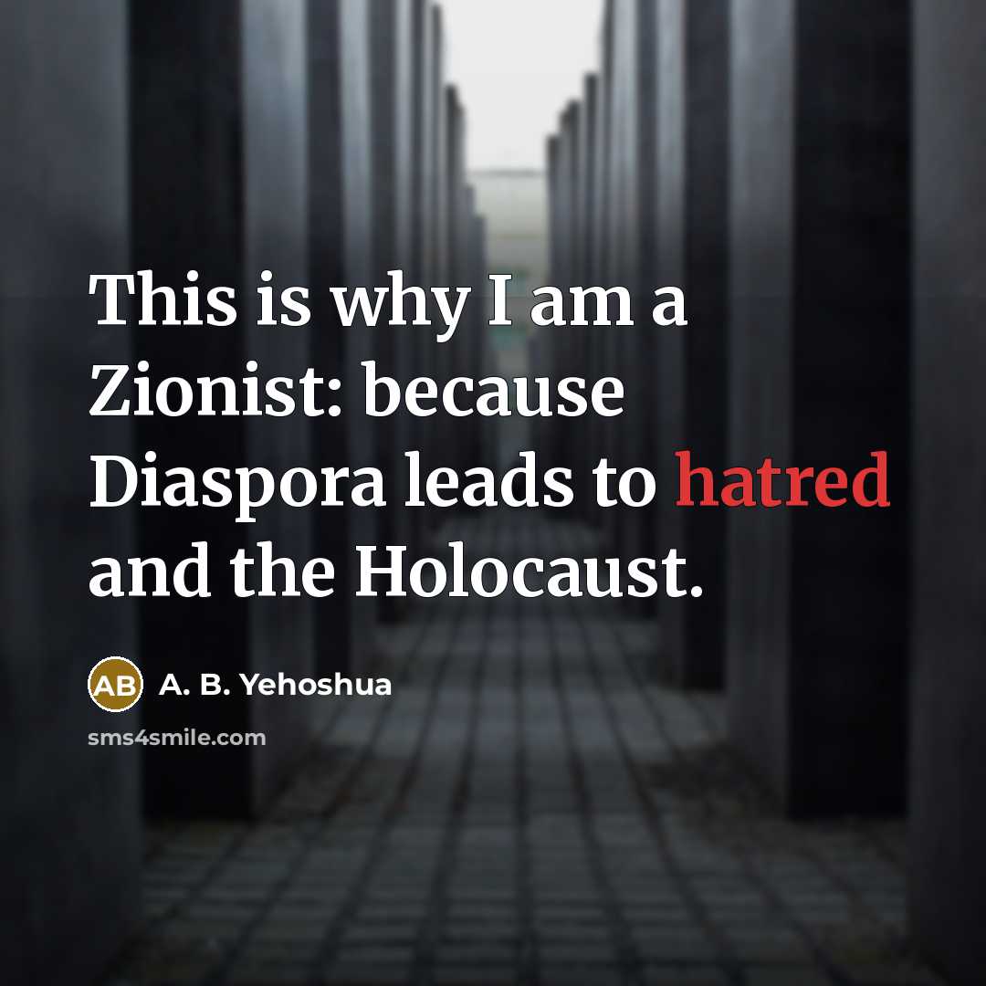 “This is why I am a Zionist: because Diaspora leads…” quote by A. B. Yehoshua