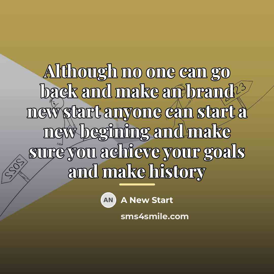 “Although no one can go back and make an brand…” quote by A New Start