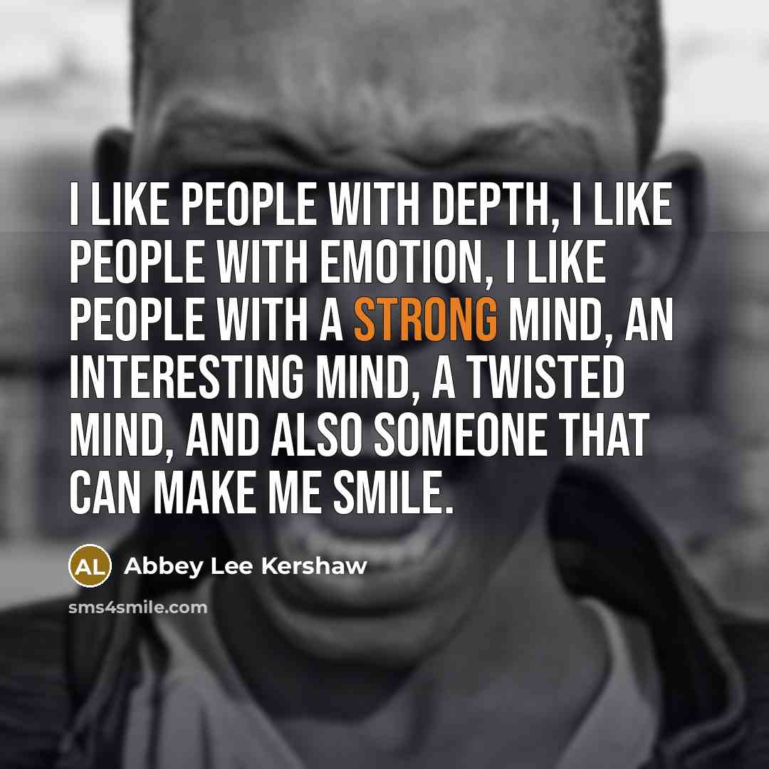 “I like people with depth, I like people with emotion,…” quote by Abbey Lee Kershaw