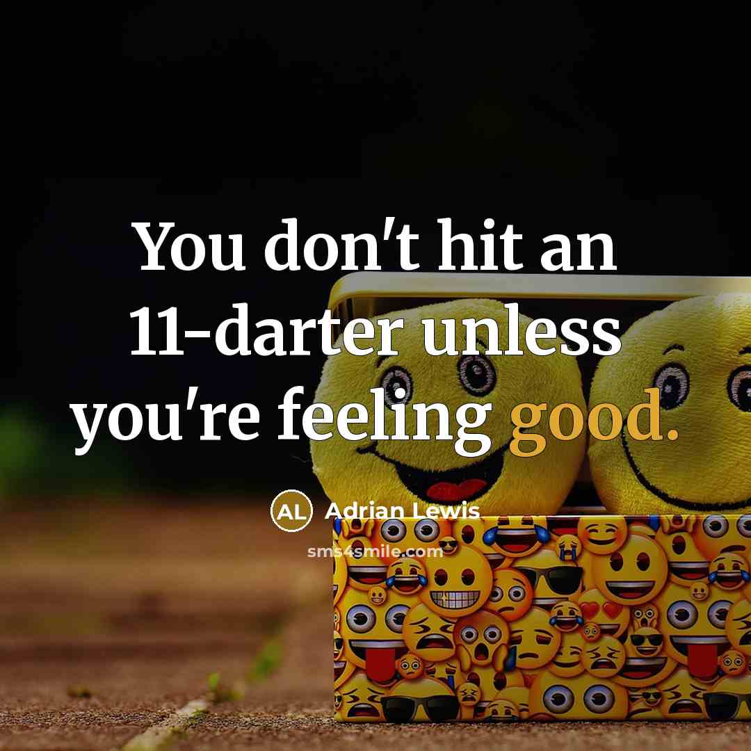 “You don't hit an 11-darter unless you're feeling good.…” quote by Adrian Lewis