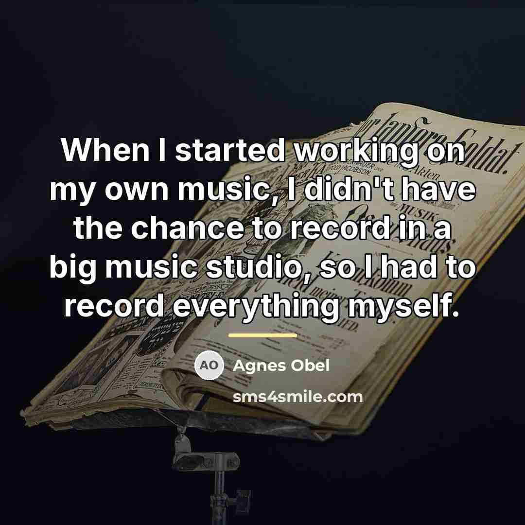 “When I started working on my own music, I didn't…” quote by Agnes Obel