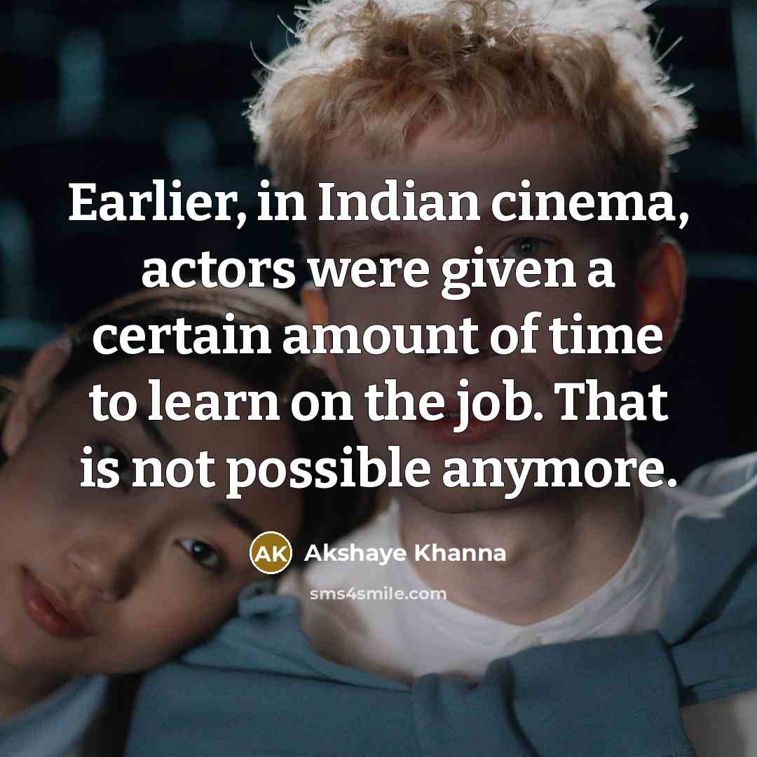 “Earlier, in Indian cinema, actors were given a certain amount…” quote by Akshaye Khanna