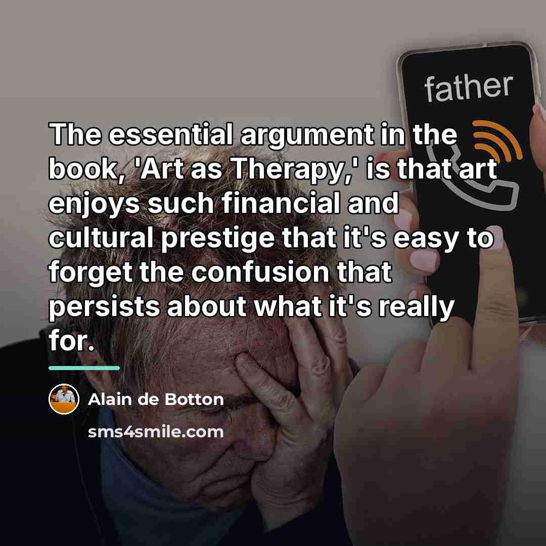 “The essential argument in the book, 'Art as Therapy,' is…” quote by Alain de Botton