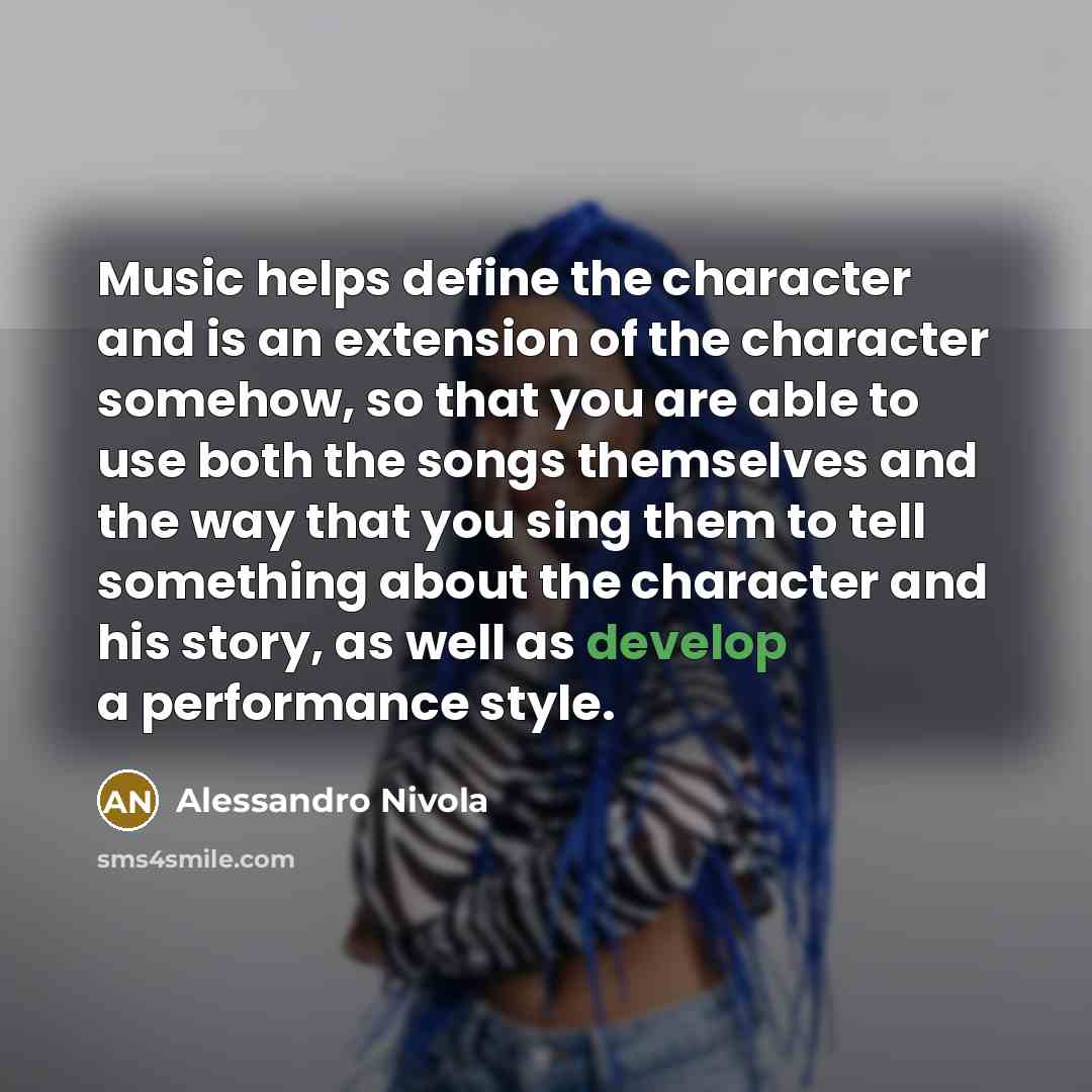 “Music helps define the character and is an extension of…” quote by Alessandro Nivola