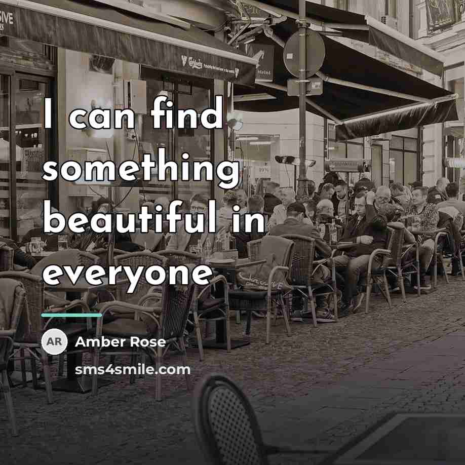 “I can find something beautiful in everyone…” quote by Amber Rose
