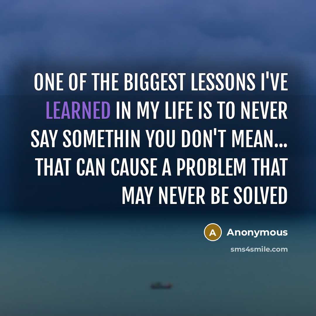 “One of the biggest lessons I've learned in my life…” quote by Anonymous