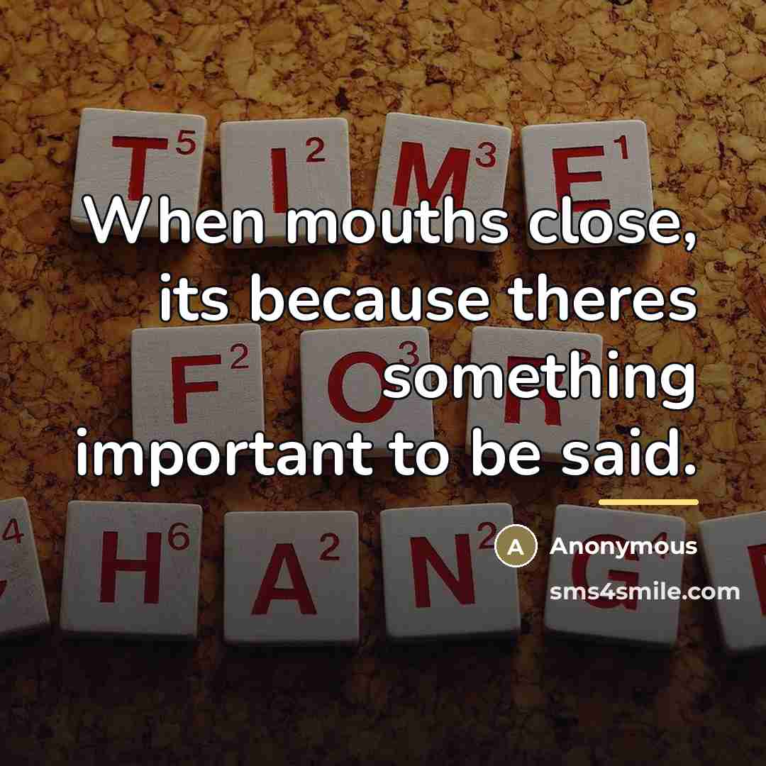 “When mouths close, its because theres something important to be…” quote by Anonymous