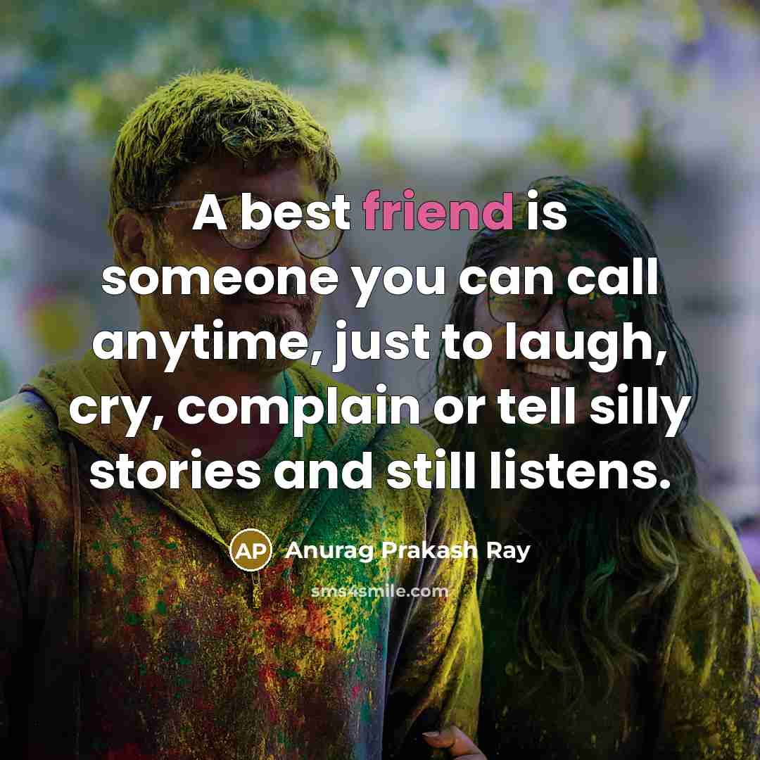“A best friend is someone you can call anytime, just…” quote by Anurag Prakash Ray