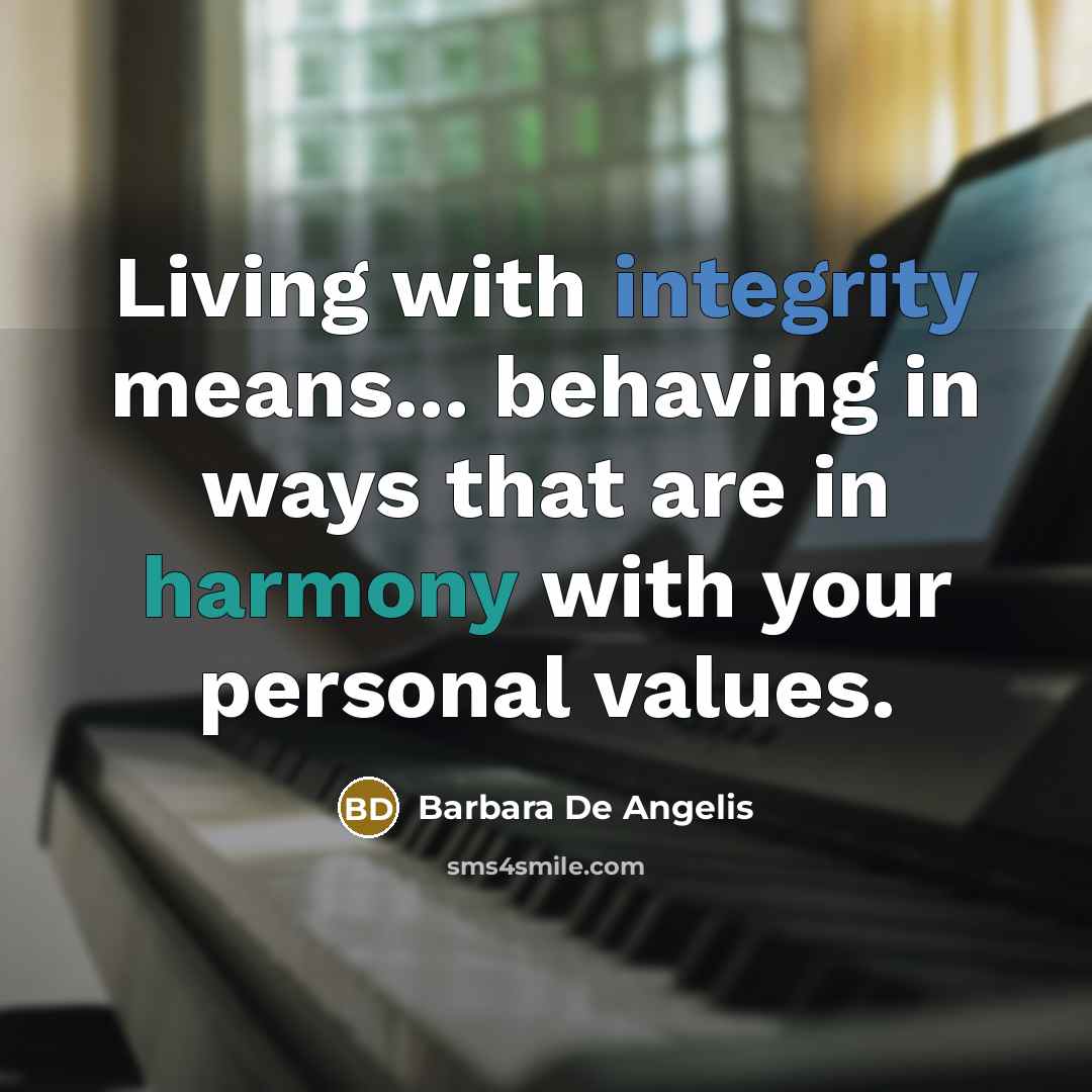 “Living with integrity means... behaving in ways that are in…” quote by Barbara De Angelis