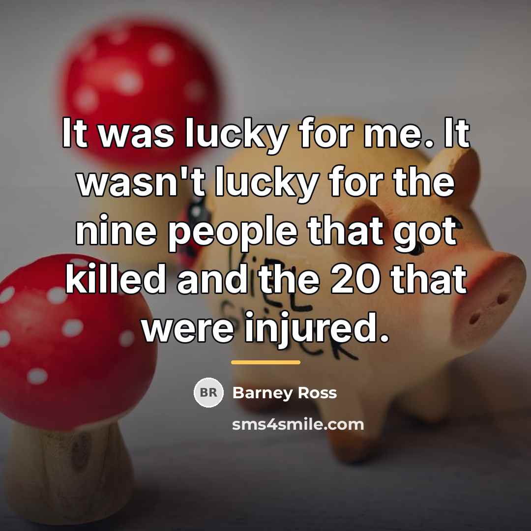 “It was lucky for me. It wasn't lucky for the…” quote by Barney Ross