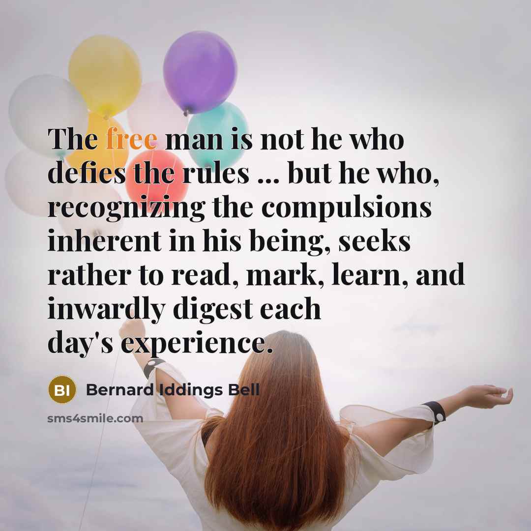 “The free man is not he who defies the rules…” quote by Bernard Iddings Bell