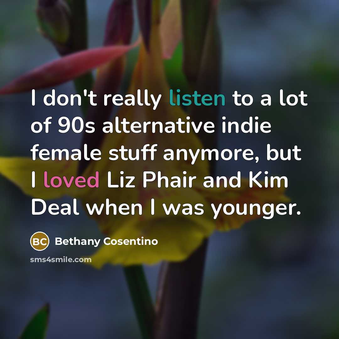 “I don't really listen to a lot of 90s alternative…” quote by Bethany Cosentino