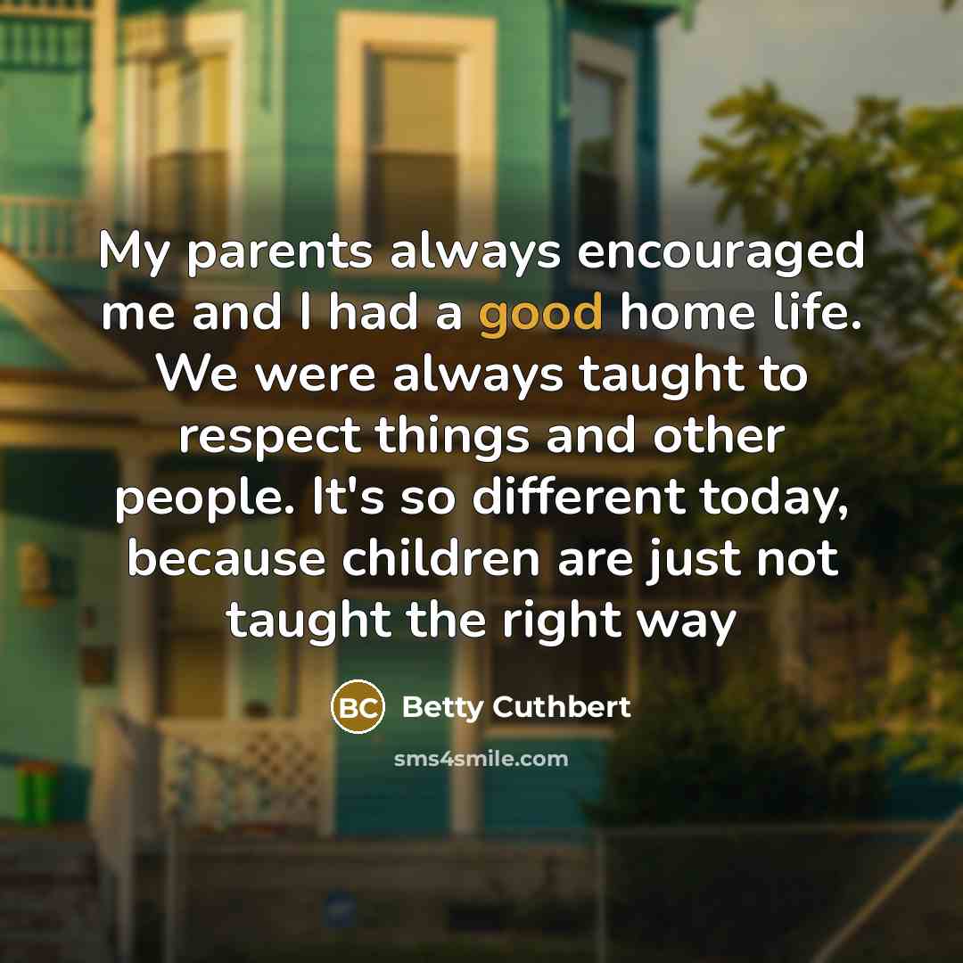 “My parents always encouraged me and I had a good…” quote by Betty Cuthbert