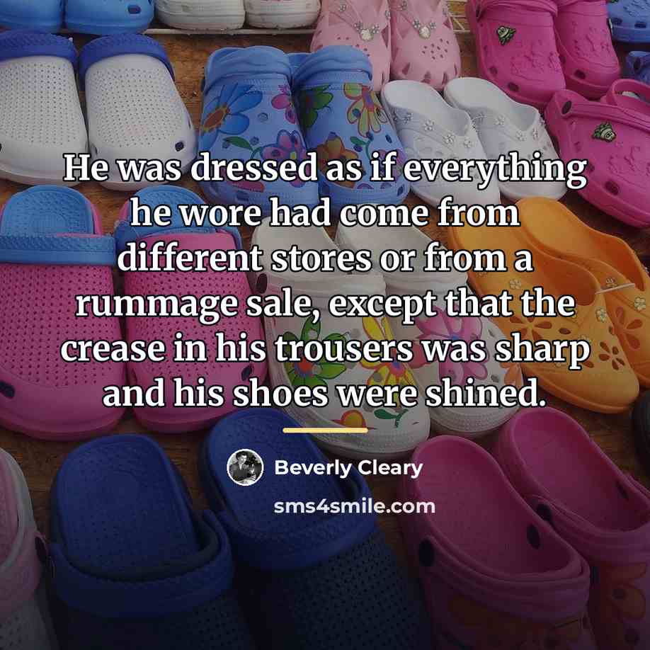 “He was dressed as if everything he wore had come…” quote by Beverly Cleary