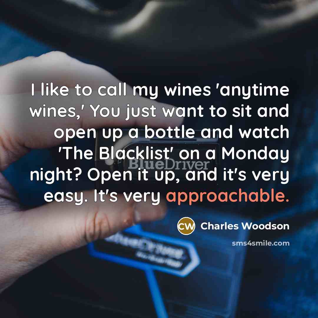 “I like to call my wines 'anytime wines,' You just…” quote by Charles Woodson