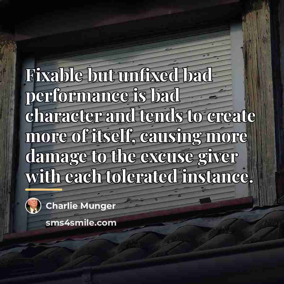 “Fixable but unfixed bad performance is bad character and tends…” quote by Charlie Munger